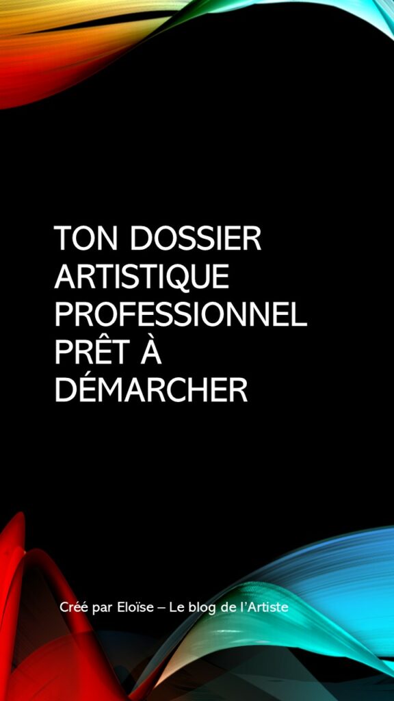 comment créer ton dossier artistique